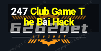 247 Club Game The Bài Hack