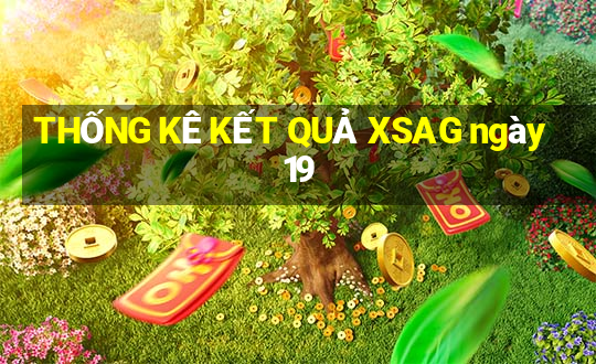 THỐNG KÊ KẾT QUẢ XSAG ngày 19