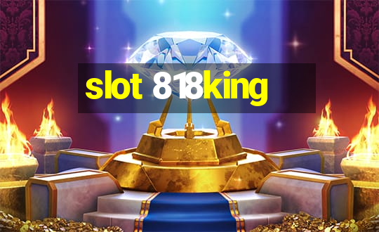 slot 818king