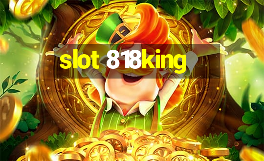 slot 818king