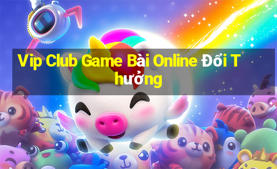 Vip Club Game Bài Online Đổi Thưởng