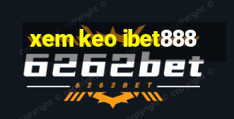 xem keo ibet888