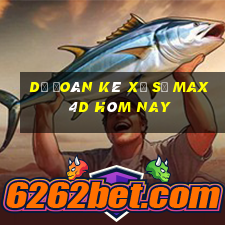 Dự Đoán kê xổ số max 4d hôm nay