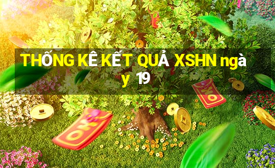 THỐNG KÊ KẾT QUẢ XSHN ngày 19