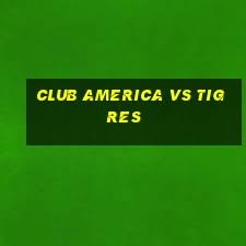 club america vs tigres