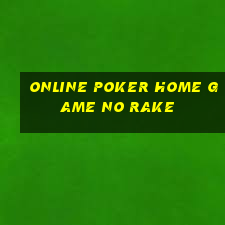 online poker home game no rake