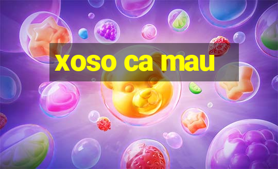 xoso ca mau