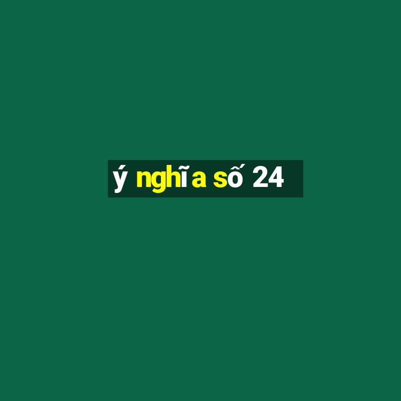 ý nghĩa số 24