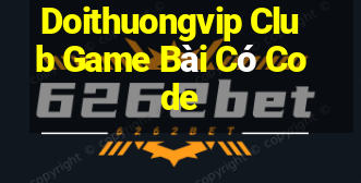 Doithuongvip Club Game Bài Có Code