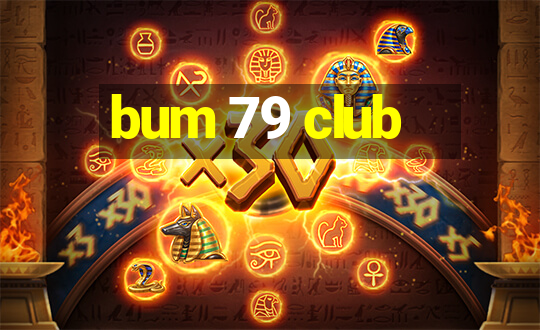 bum 79 club