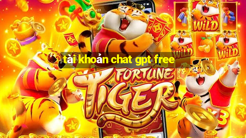 tài khoản chat gpt free