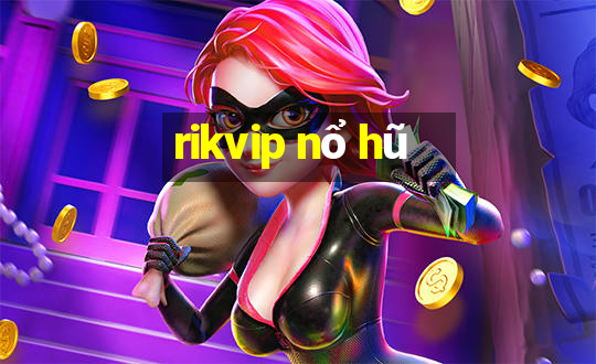 rikvip nổ hũ