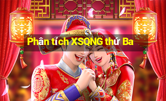 Phân tích XSQNG thứ Ba