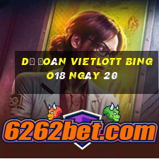 Dự Đoán vietlott Bingo18 ngày 20