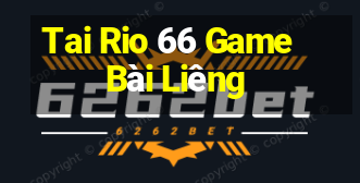 Tai Rio 66 Game Bài Liêng