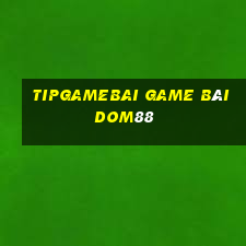 Tipgamebai Game Bài Dom88