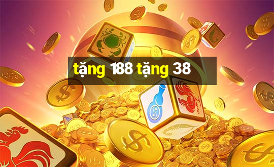 tặng 188 tặng 38