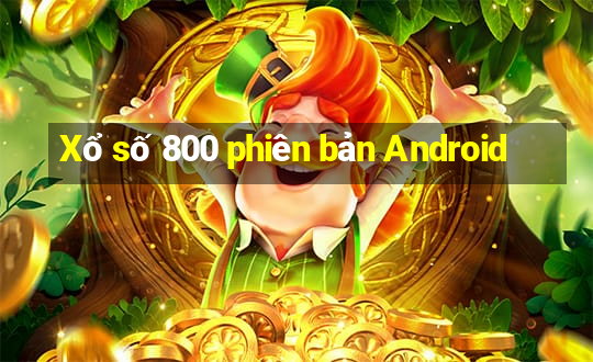 Xổ số 800 phiên bản Android