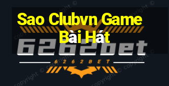 Sao Clubvn Game Bài Hát