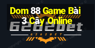 Dom 88 Game Bài 3 Cây Online