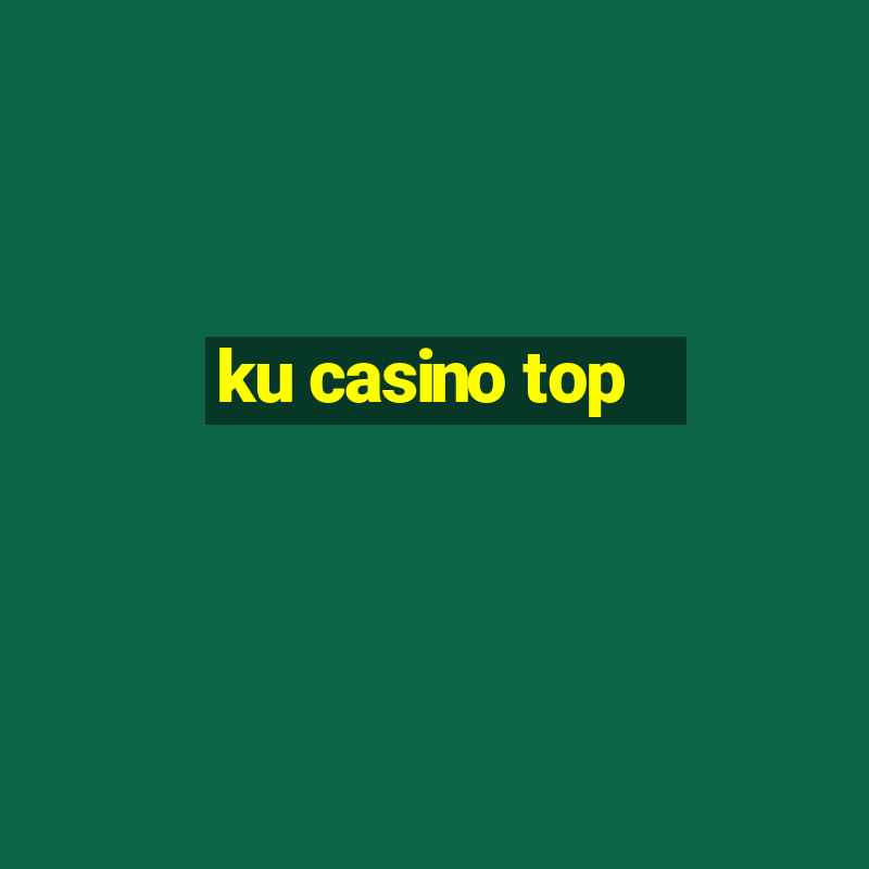 ku casino top