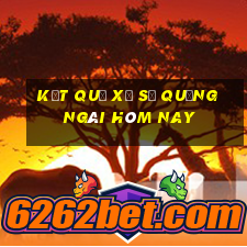 Kết quả xổ số quảng ngãi hôm nay