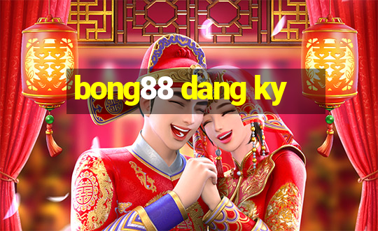 bong88 dang ky