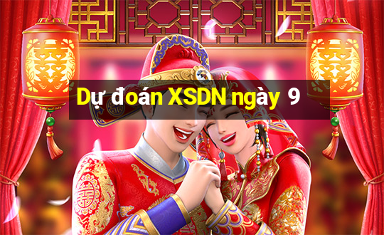 Dự đoán XSDN ngày 9