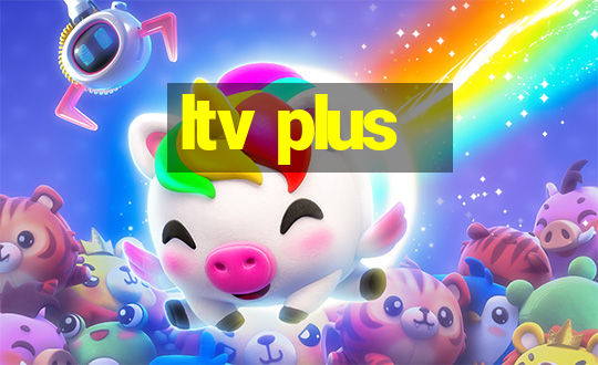 ltv plus