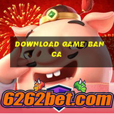 download game ban ca