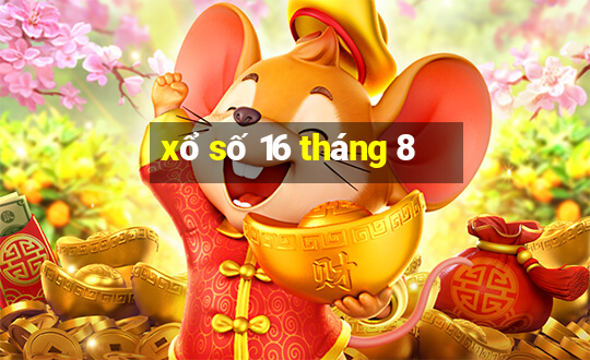 xổ số 16 tháng 8