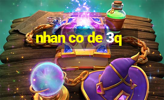 nhan co de 3q