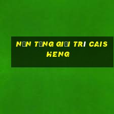 Nền tảng giải trí Caisheng