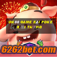 Ok88 Game Bài Poker Đổi Thưởng