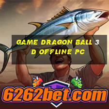 game dragon ball 3d offline pc