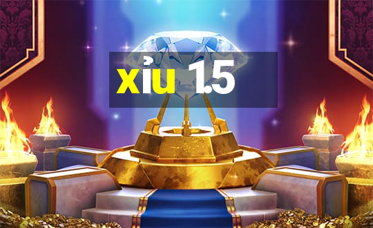 xỉu 1.5