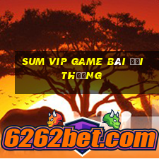 Sum Vip Game Bài Đổi Thưởng