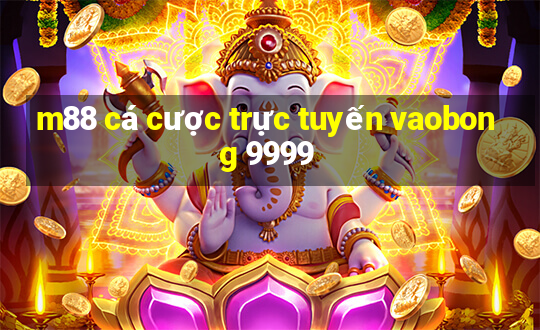 m88 cá cược trực tuyến vaobong 9999