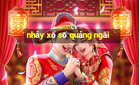 nhảy xổ số quảng ngãi