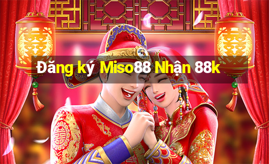 Đăng ký Miso88 Nhận 88k