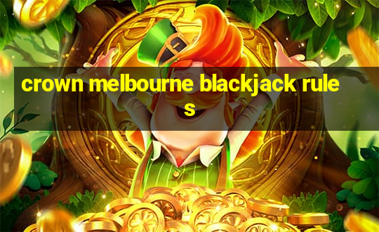 crown melbourne blackjack rules