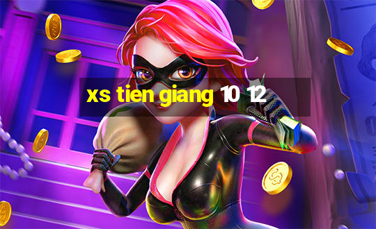 xs tien giang 10 12