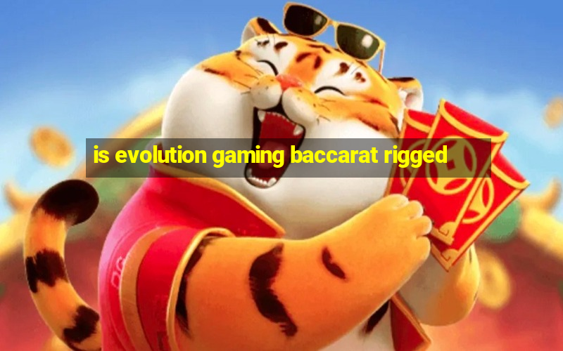 is evolution gaming baccarat rigged