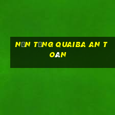 Nền tảng Quaiba an toàn