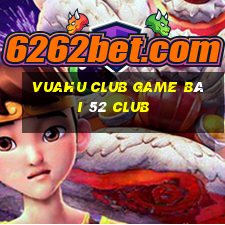 Vuahu Club Game Bài 52 Club