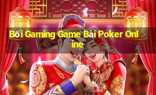 Bối Gaming Game Bài Poker Online