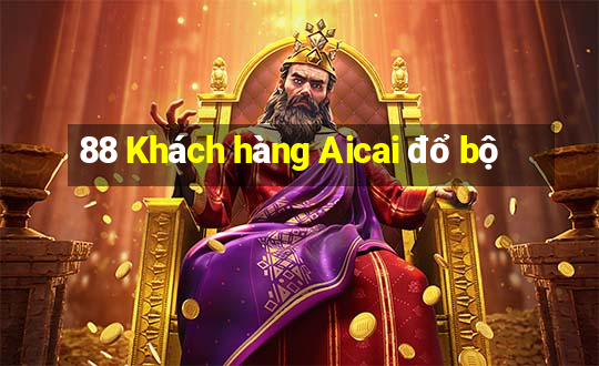 88 Khách hàng Aicai đổ bộ