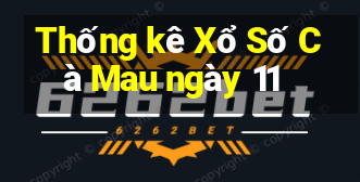 Thống kê Xổ Số Cà Mau ngày 11