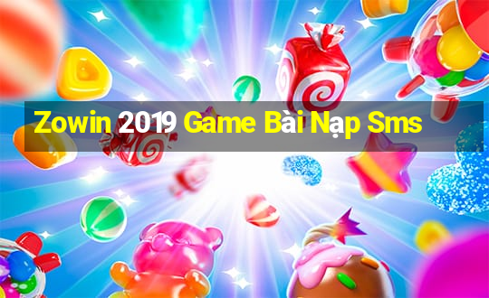 Zowin 2019 Game Bài Nạp Sms