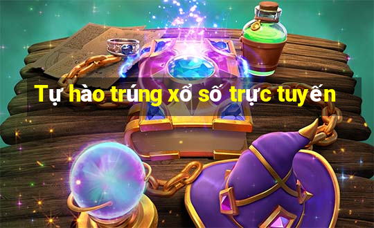 Tự hào trúng xổ số trực tuyến